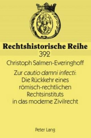 Cover of Zur "Cautio Damni Infecti" Die Rueckkehr Eines Roemisch-Rechtlichen Rechtsinstituts in Das Moderne Zivilrecht