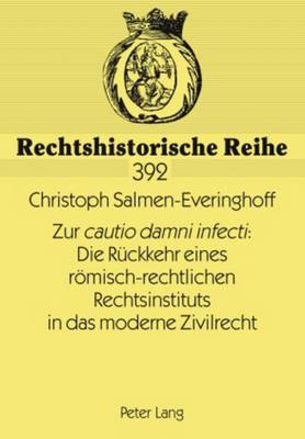 Cover of Zur "Cautio Damni Infecti" Die Rueckkehr Eines Roemisch-Rechtlichen Rechtsinstituts in Das Moderne Zivilrecht