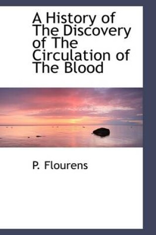 Cover of A History of the Discovery of the Circulation of the Blood