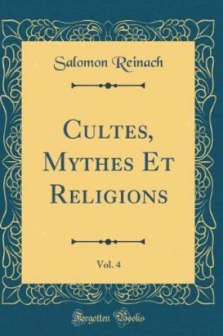 Cover of Cultes, Mythes Et Religions, Vol. 4 (Classic Reprint)