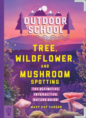 Book cover for Outdoor School: Tree, Wildflower, and Mushroom Spotting