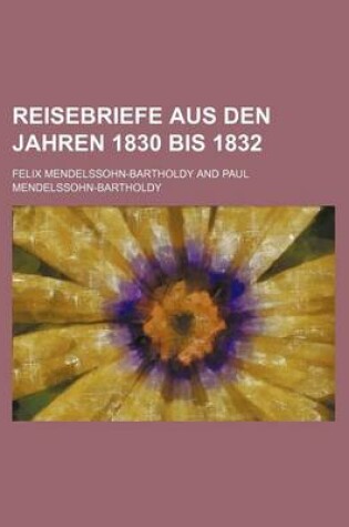 Cover of Reisebriefe Aus Den Jahren 1830 Bis 1832