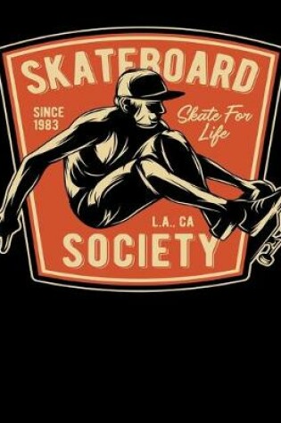 Cover of Skateboard Since 1983 Skate For Life L.A., CA Society