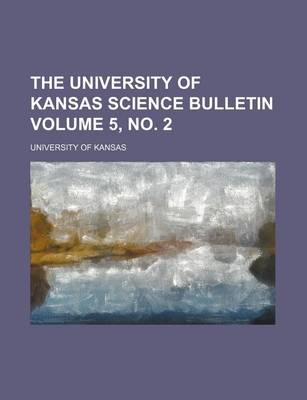 Book cover for The University of Kansas Science Bulletin Volume 5, No. 2