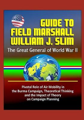 Book cover for Guide to Field Marshall William J. Slim