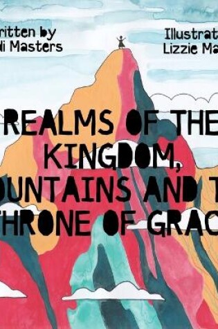 Cover of Realms of the Kingdom, mountains and the throne of grace