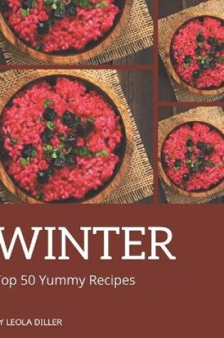 Cover of Top 50 Yummy Winter Recipes