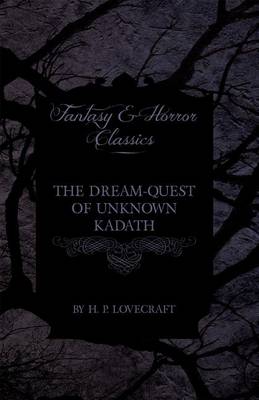 Book cover for The Dream-Quest of Unknown Kadath (Fantasy and Horror Classics)