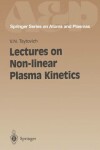 Book cover for Lectures on Non-Linear Plasma Kinetics