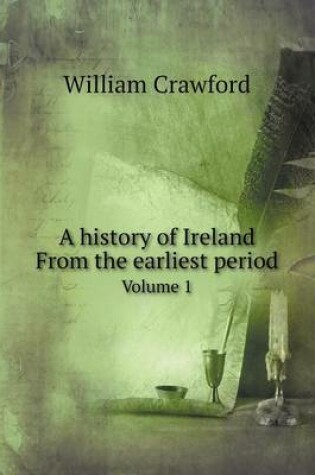 Cover of A history of Ireland From the earliest period Volume 1