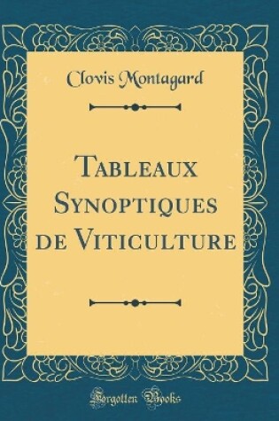 Cover of Tableaux Synoptiques de Viticulture (Classic Reprint)