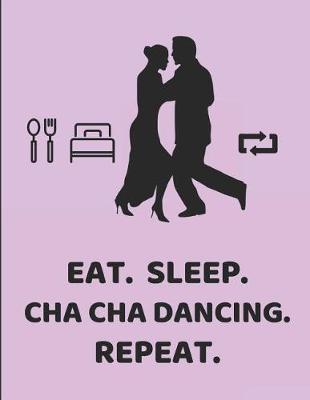 Book cover for Eat. Sleep. Cha Cha Dancing. Repeat.
