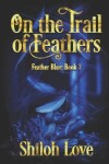 Book cover for On the Trail of Feathers