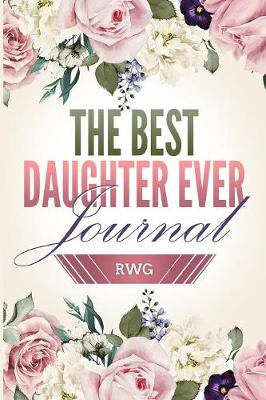 Book cover for Best Daughter Ever Journal