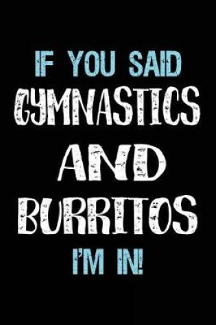 Cover of If You Said Gymnastics And Burritos I'm In