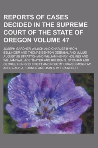 Cover of Reports of Cases Decided in the Supreme Court of the State of Oregon Volume 47