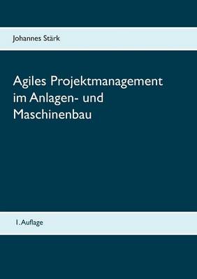 Book cover for Agiles Projektmanagement im Anlagen- und Maschinenbau