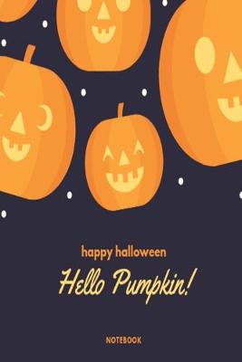 Book cover for Happy Halloween, Hello Pumpkin!, Notebook
