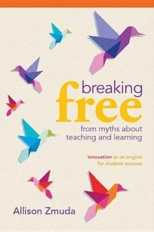 Cover of Breaking Free from Myths about Teaching and Learning