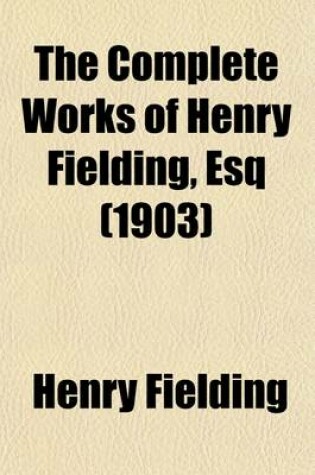 Cover of The Complete Works of Henry Fielding, Esq; Miscellaneous Writings Volume 14