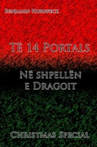 Cover of Te 14 Portals - Ne Shpellen E Dragoit Christmas Special