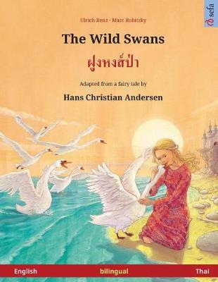 Book cover for The Wild Swans - Foong Hong Paa. Bilingual children's book adapted from a fairy tale by Hans Christian Andersen (English - Thai)