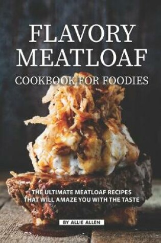 Cover of Flavory Meatloaf Cookbook for Foodies