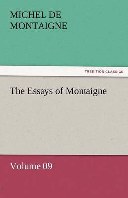 Book cover for The Essays of Montaigne - Volume 09