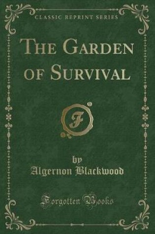 Cover of The Garden of Survival (Classic Reprint)