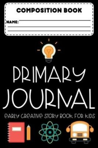 Cover of Composition Book Primary Journal Early Creative Story Book For Kids