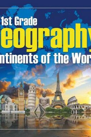 Cover of 1st Grade Geography: Continents of the World