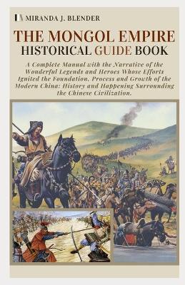 Book cover for The Mongol Empire Historical Guide Book