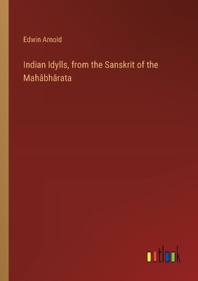 Book cover for Indian Idylls, from the Sanskrit of the Mah�bh�rata
