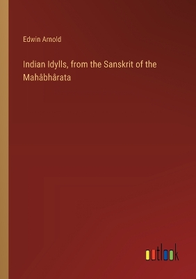 Book cover for Indian Idylls, from the Sanskrit of the Mahâbhârata