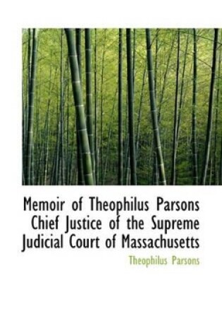 Cover of Memoir of Theophilus Parsons Chief Justice of the Supreme Judicial Court of Massachusetts