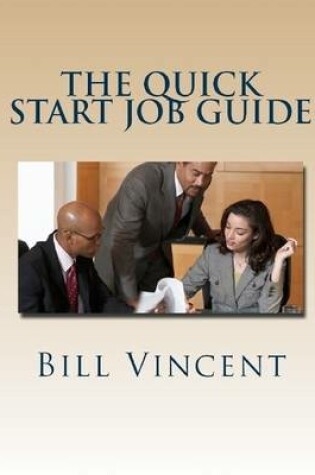 Cover of The Quick Start Job Guide: Land the Job of Your Dreams