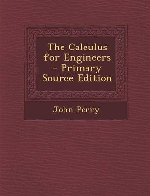 Book cover for The Calculus for Engineers - Primary Source Edition