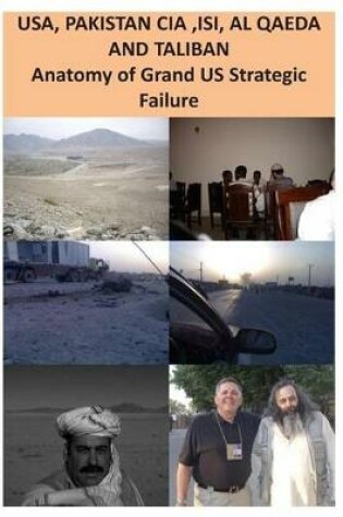 Cover of USA, ISI, AL QAEDA and TALIBAN Anatomy of Grand US Strategic Failure