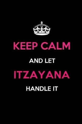 Cover of Keep Calm and Let Itzayana Handle It