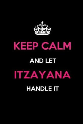 Book cover for Keep Calm and Let Itzayana Handle It