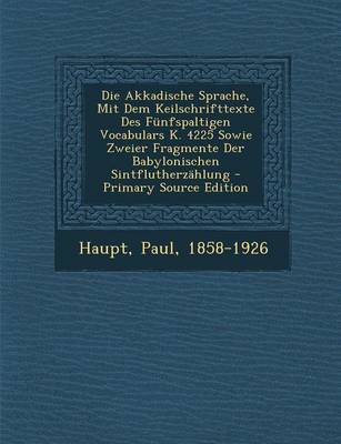 Book cover for Die Akkadische Sprache, Mit Dem Keilschrifttexte Des Funfspaltigen Vocabulars K. 4225 Sowie Zweier Fragmente Der Babylonischen Sintflutherzahlung - PR