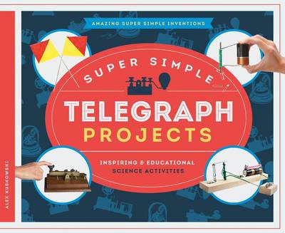 Book cover for Super Simple Telegraph Projects: Inspiring & Educational Science Activities