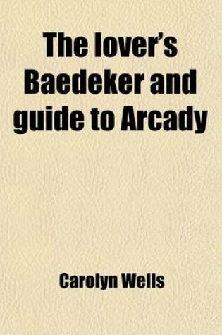 Cover of The Lover's Baedeker and Guide to Arcady
