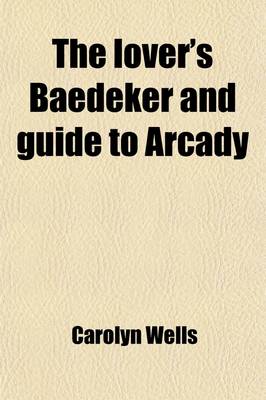 Book cover for The Lover's Baedeker and Guide to Arcady