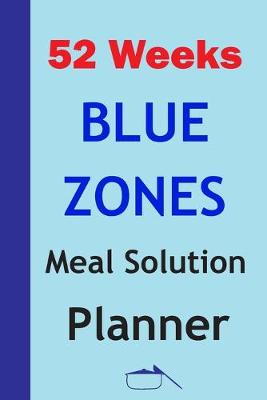 Book cover for 52 Weeks Blue Zones Meal Solution Planner