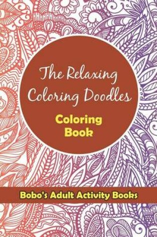 Cover of The Relaxing Coloring Doodles Coloring Book