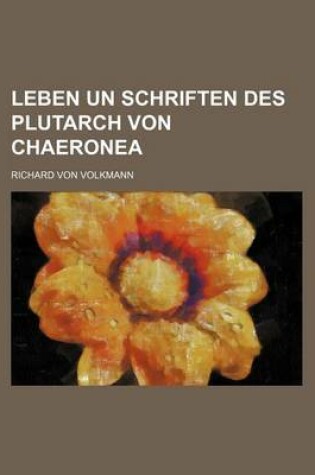 Cover of Leben Un Schriften Des Plutarch Von Chaeronea