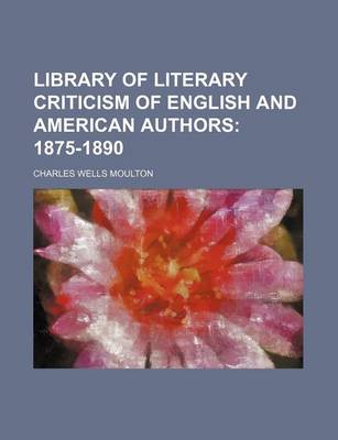 Book cover for Library of Literary Criticism of English and American Authors; 1875-1890