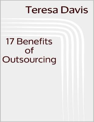 Book cover for 17 Benefits of Outsourcing