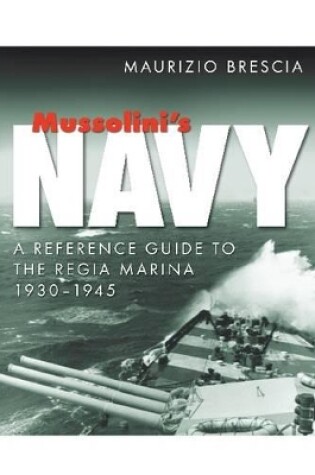 Cover of Mussolini's Navy: Guide to the Regia Marina 1930-1945